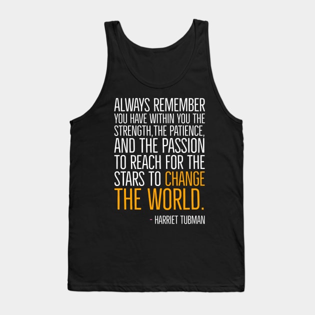 Change The World, Harriet Tubman Quote, Black History, African American, Black Hero Tank Top by UrbanLifeApparel